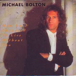 Michael Bolton : How Am I Supposed to Live Without You